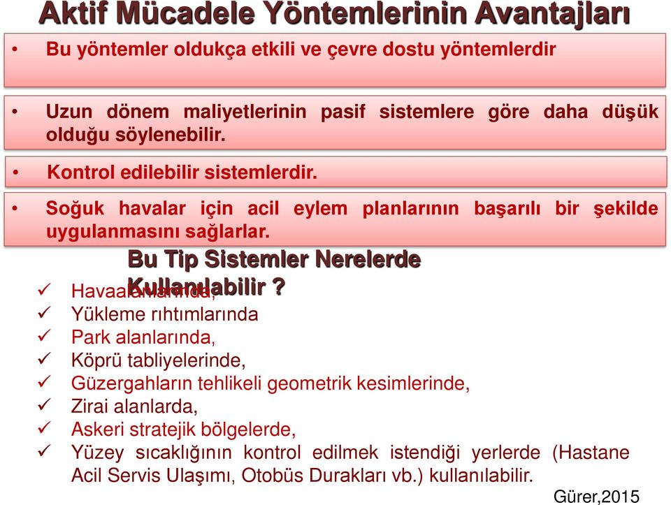 Bu Tip Sistemler Nerelerde Kullanılabilir?