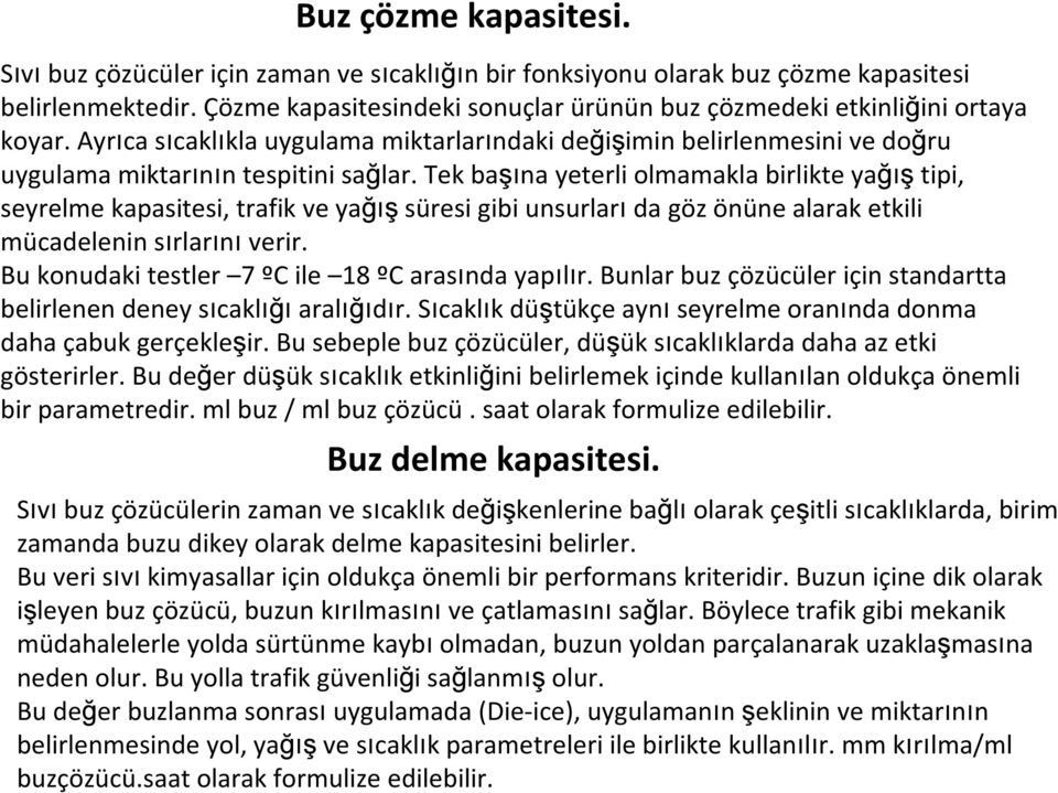 Tek başına yeterli olmamakla birlikte yağıştipi, seyrelme kapasitesi, trafik ve yağışsüresi gibi unsurlarıda göz önüne alarak etkili mücadelenin sırlarınıverir.