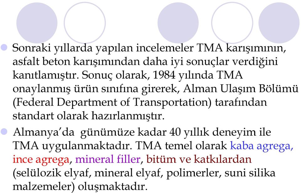 tarafından standart olarak hazırlanmıştır. Almanya da günümüze kadar 40 yıllık deneyim ile TMA uygulanmaktadır.