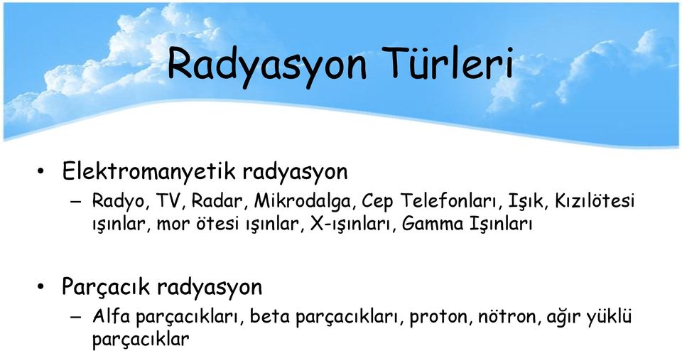 ışınlar, X-ışınları, Gamma Işınları Parçacık radyasyon Alfa