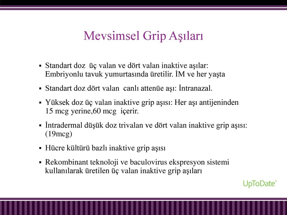 Yüksek doz üç valan inaktive grip aşısı: Her aşı antijeninden 15 mcg yerine,60 mcg içerir.