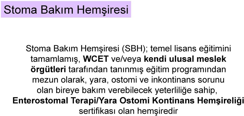 mezun olarak, yara, ostomi ve inkontinans sorunu olan bireye bakım verebilecek