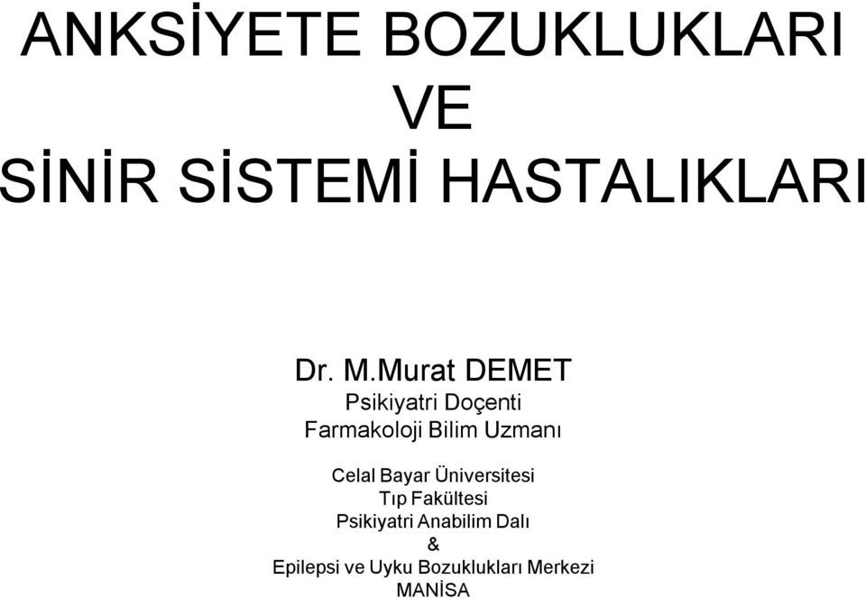 Uzmanı Celal Bayar Üniversitesi Tıp Fakültesi Psikiyatri