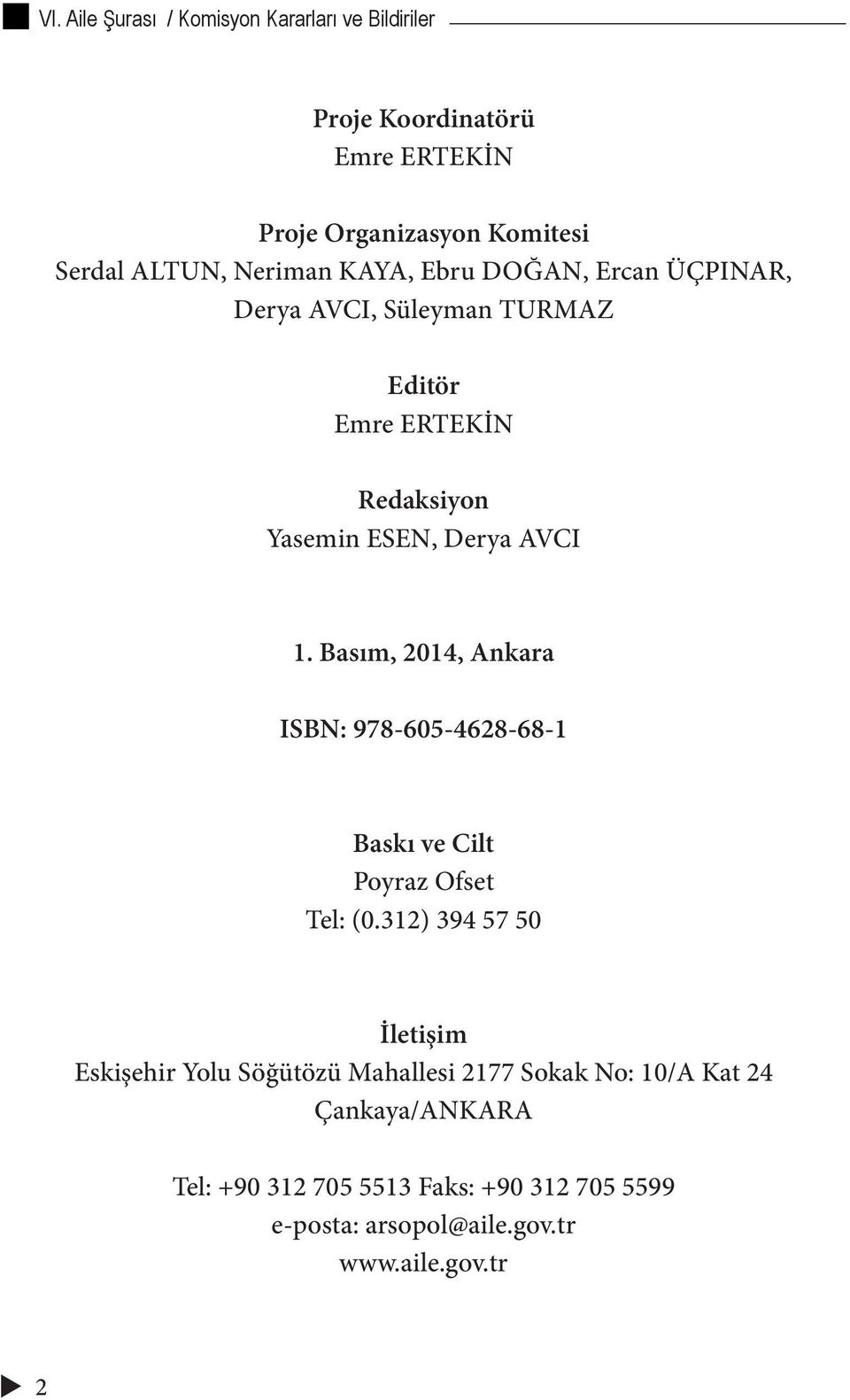 Basım, 2014, Ankara ISBN: 978-605-4628-68-1 Baskı ve Cilt Poyraz Ofset Tel: (0.