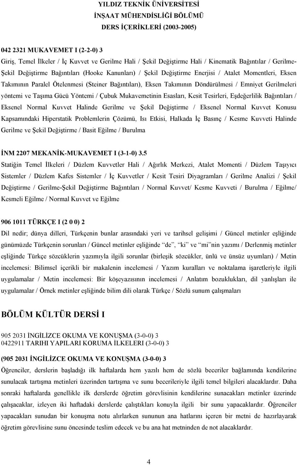 Mukavemetinin Esasları, Kesit Tesirleri, Eşdeğerlilik Bağıntıları / Eksenel Normal Kuvvet Halinde Gerilme ve Şekil Değiştirme / Eksenel Normal Kuvvet Konusu Kapsamındaki Hiperstatik Problemlerin