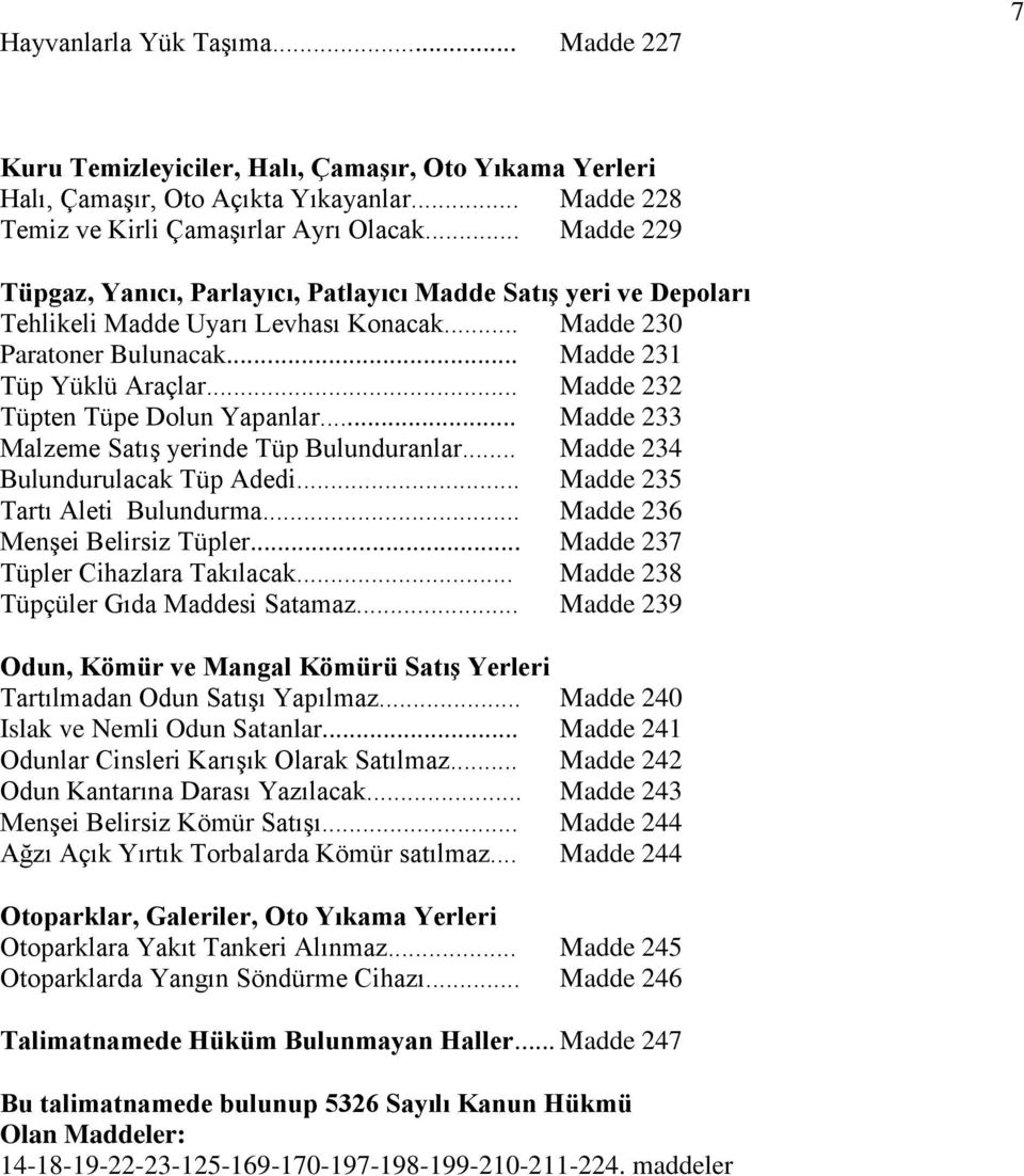 .. Madde 232 Tüpten Tüpe Dolun Yapanlar... Madde 233 Malzeme Satış yerinde Tüp Bulunduranlar... Madde 234 Bulundurulacak Tüp Adedi... Madde 235 Tartı Aleti Bulundurma.