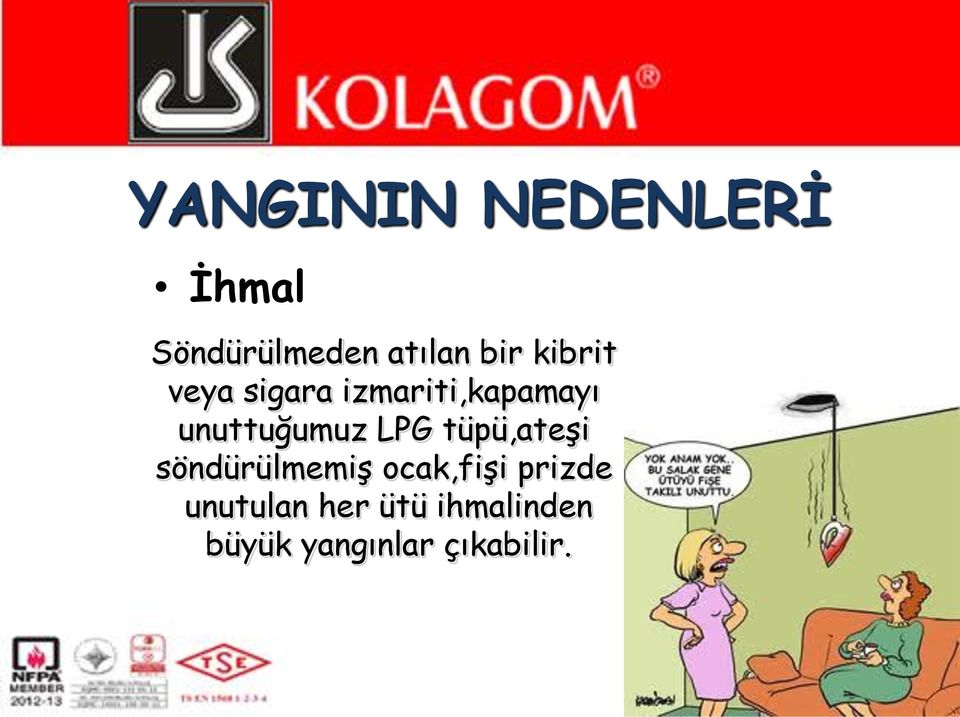 LPG tüpü,ateşi söndürülmemiş ocak,fişi prizde