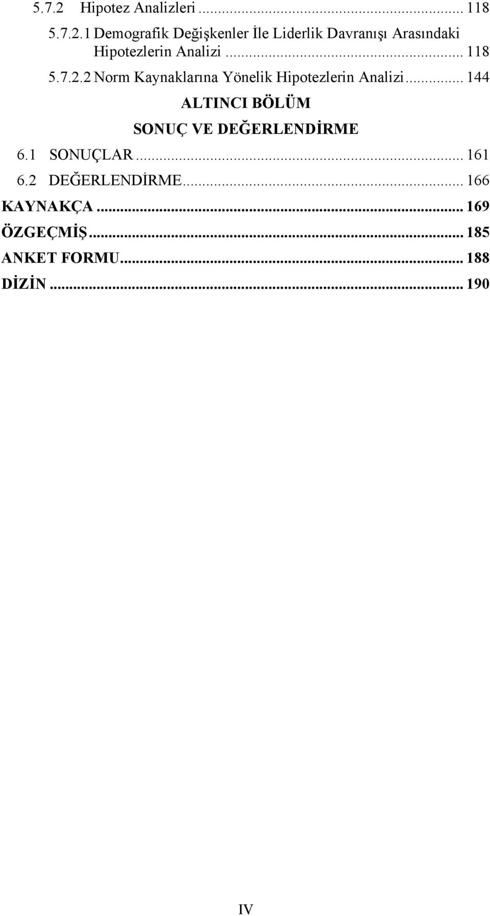 1 Demografik Değişkenler İle Liderlik Davranışı Arasındaki Hipotezlerin Analizi.