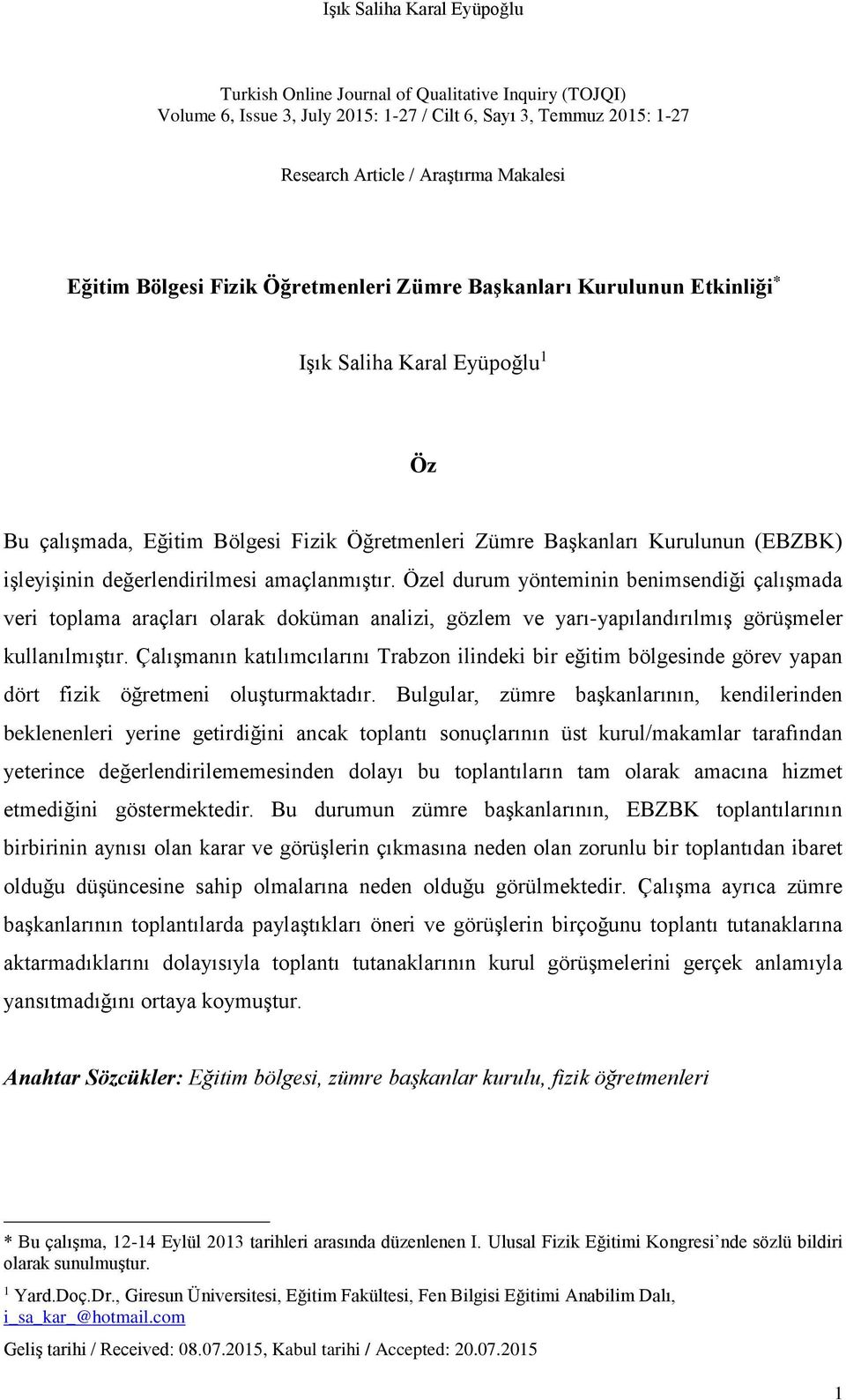 değerlendirilmesi amaçlanmıştır. Özel durum yönteminin benimsendiği çalışmada veri toplama araçları olarak doküman analizi, gözlem ve yarı-yapılandırılmış görüşmeler kullanılmıştır.