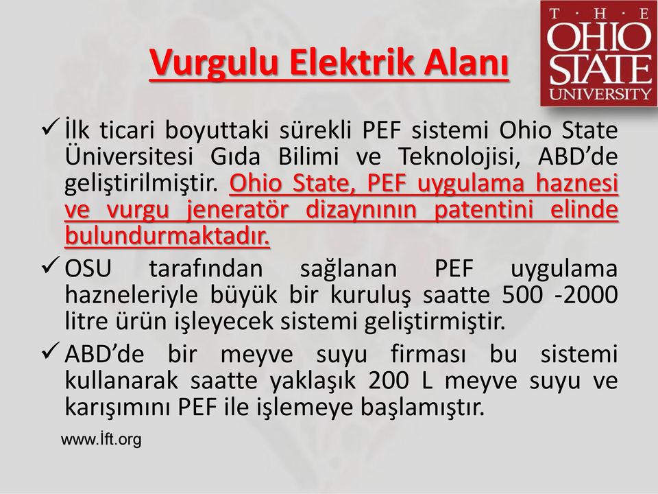 OSU tarafından sağlanan PEF uygulama hazneleriyle büyük bir kuruluş saatte 500-2000 litre ürün işleyecek sistemi