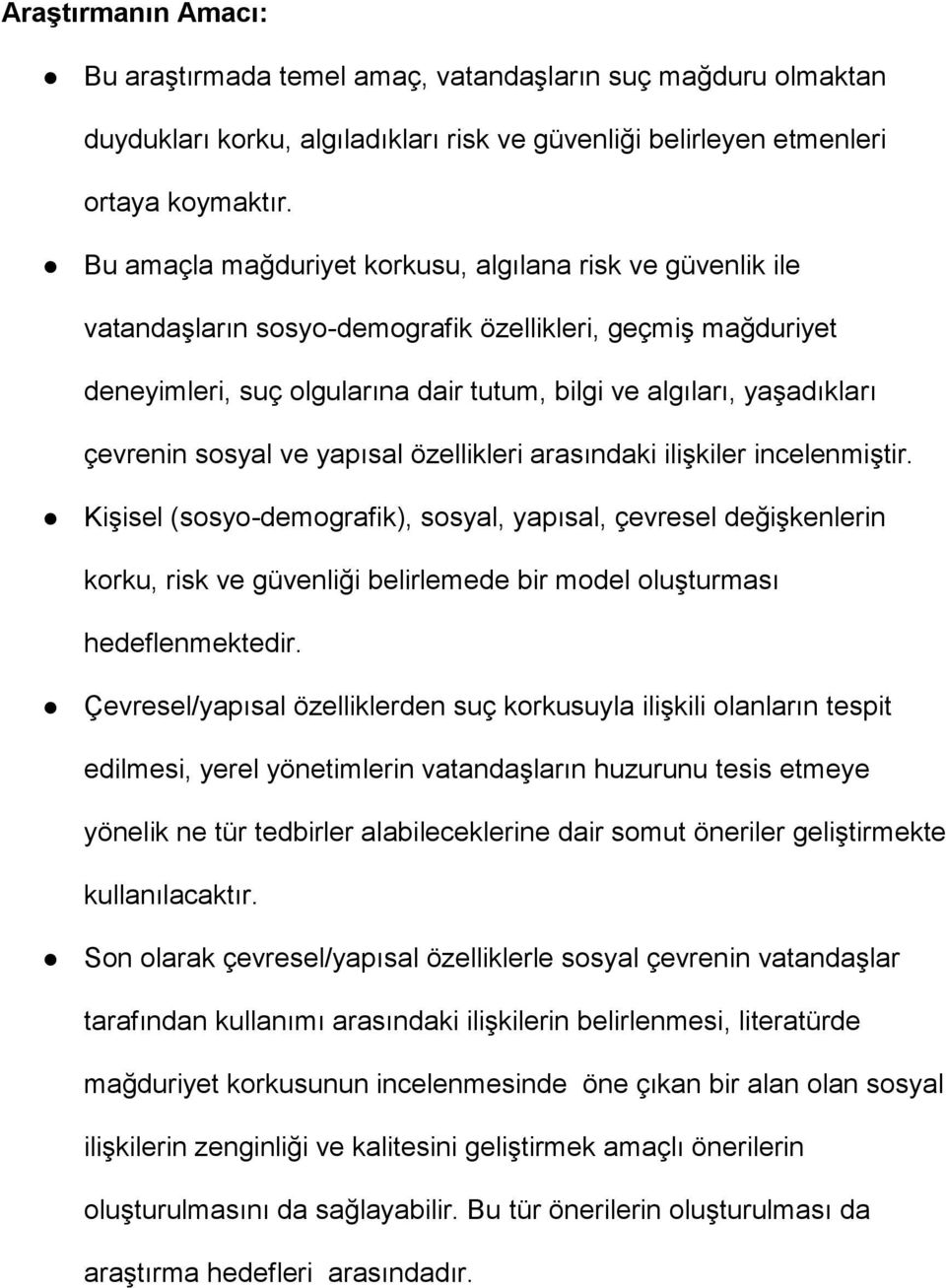 çevrenin sosyal ve yapısal özellikleri arasındaki ilişkiler incelenmiştir.