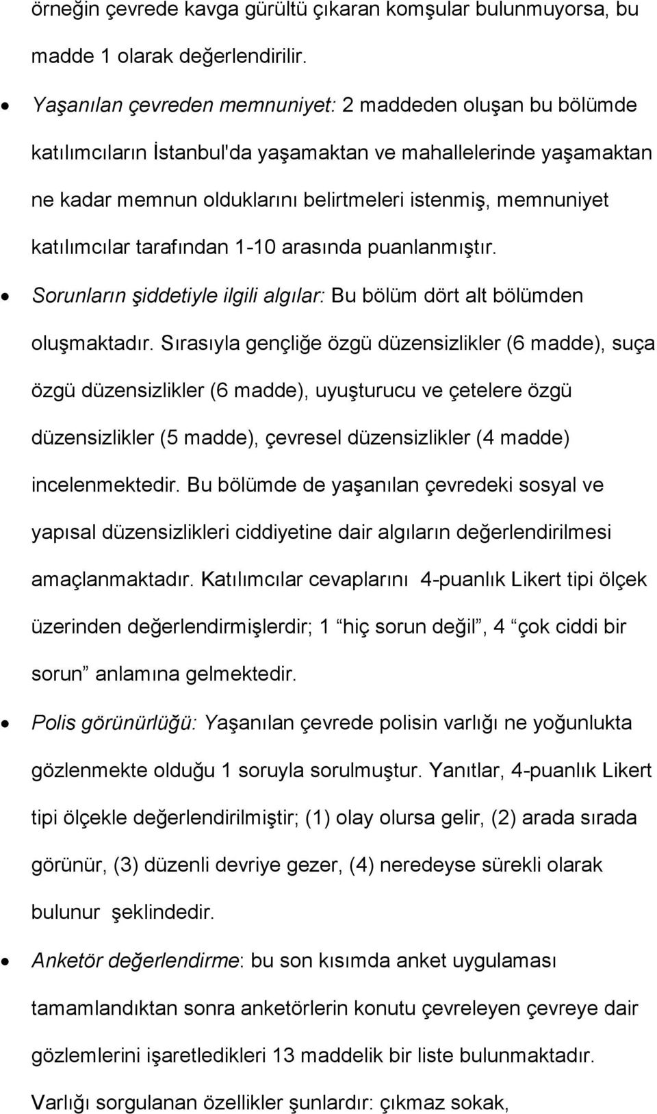 katılımcılar tarafından 1-10 arasında puanlanmıştır. Sorunların şiddetiyle ilgili algılar: Bu bölüm dört alt bölümden oluşmaktadır.