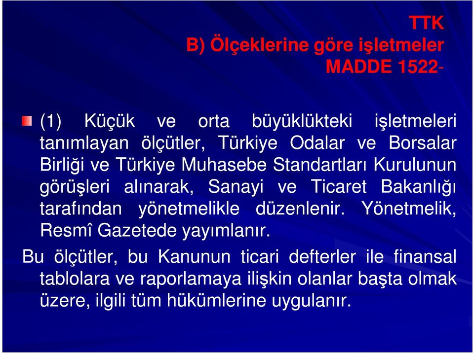 Ticaret Bakanlığı tarafından yönetmelikle düzenlenir. Yönetmelik, Resmî Gazetede yayımlanır.