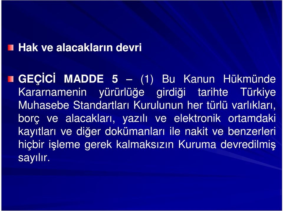 varlıkları, borç ve alacakları, yazılı ve elektronik ortamdaki kayıtları ve diğer