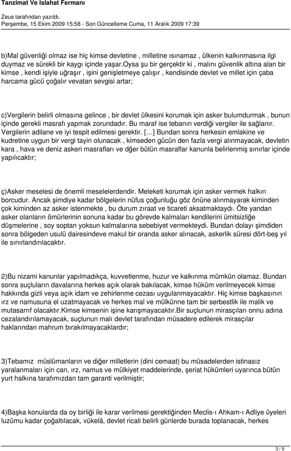 c)vergilerin belirli olmasına gelince, bir devlet ülkesini korumak için asker bulumdurmak, bunun içinde gerekli masrafı yapmak zorundadır. Bu maraf ise tebanın verdiği vergiler ile sağlanır.