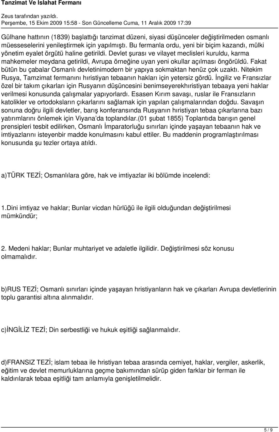 Devlet şurası ve vilayet meclisleri kuruldu, karma mahkemeler meydana getirildi, Avrupa örneğine uyan yeni okullar açılması öngörüldü.