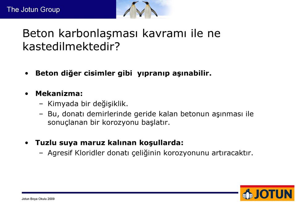 Bu, donatı demirlerinde geride kalan betonun aşınması ile sonuçlanan bir