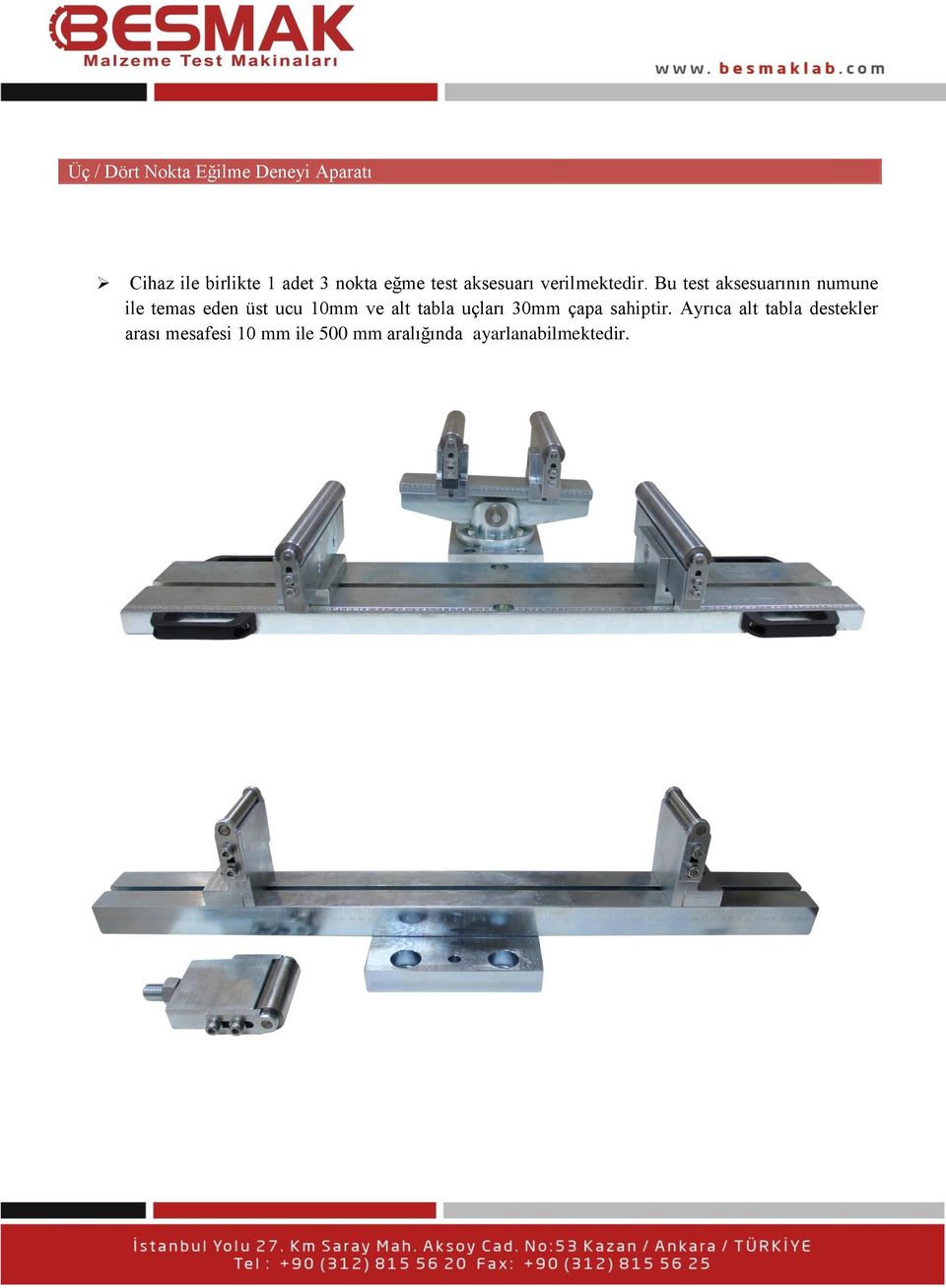 Bu test aksesuarının numune ile temas eden üst ucu 10mm ve alt tabla