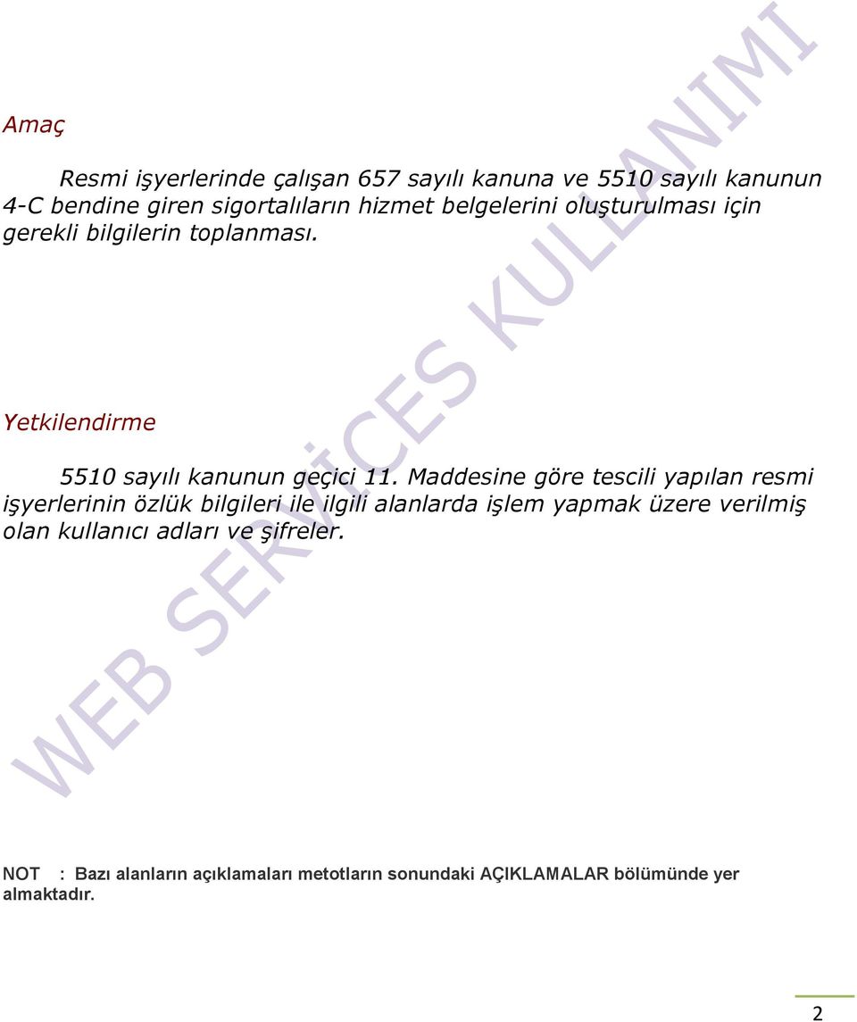 Maddesine göre tescili yapılan resmi işyerlerinin özlük bilgileri ile ilgili alanlarda işlem yapmak üzere verilmiş