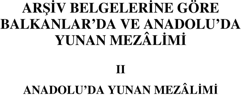 DA YUNAN MEZÂLİMİ II