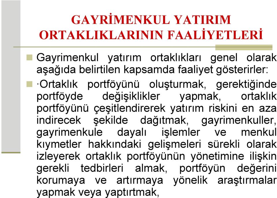 en aza indirecek şekilde dağıtmak, gayrimenkuller, gayrimenkule dayalı işlemler ve menkul kıymetler hakkındaki gelişmeleri sürekli olarak