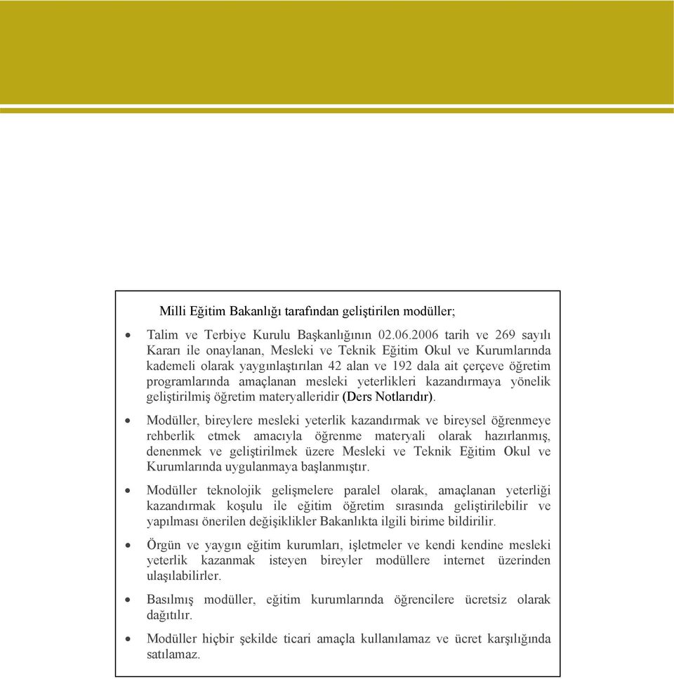 yeterlikleri kazandırmaya yönelik geliştirilmiş öğretim materyalleridir (Ders Notlarıdır).