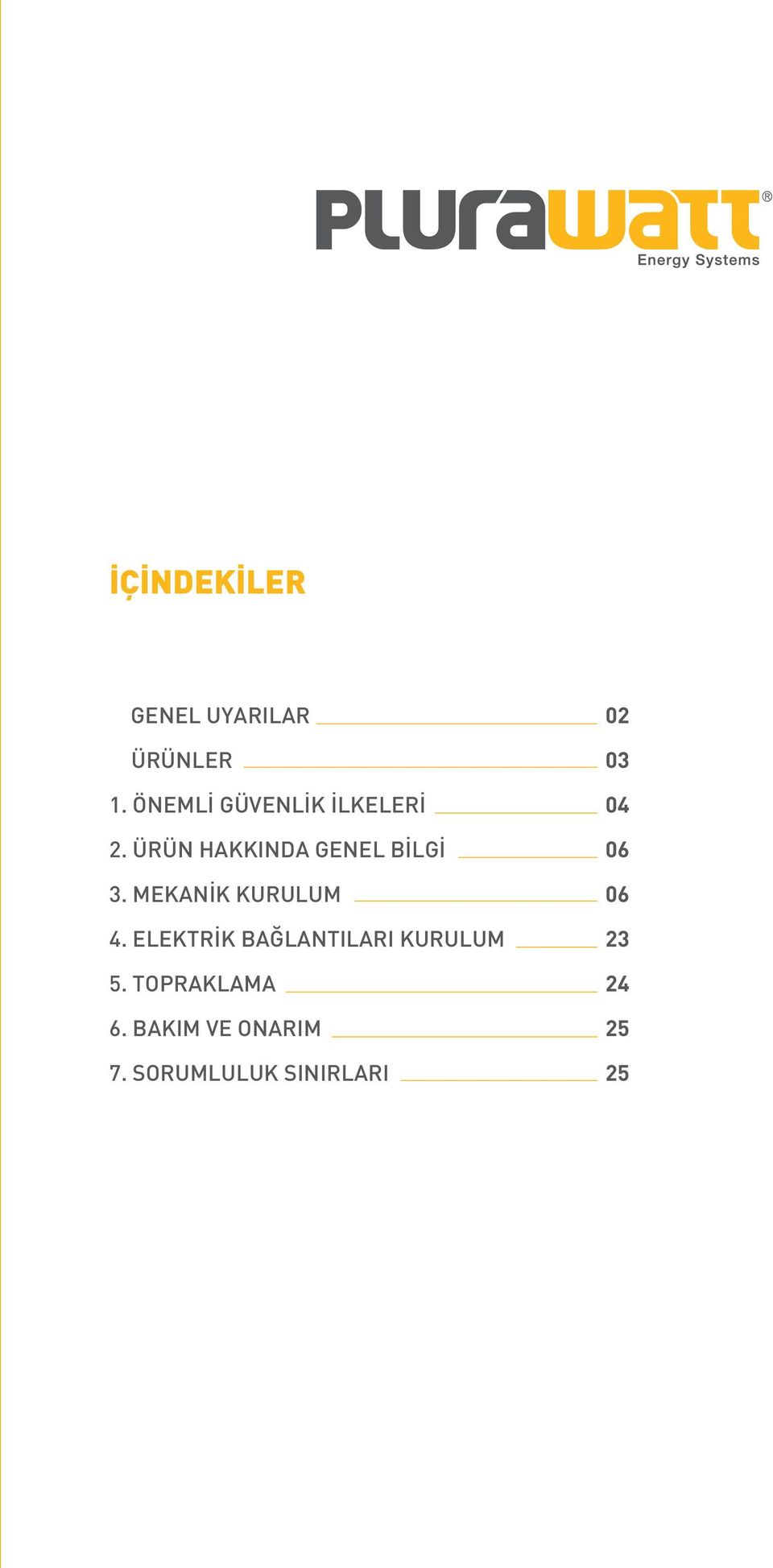 MEKANİK KURULUM 4. ELEKTRİK BAĞLANTILARI KURULUM 5.