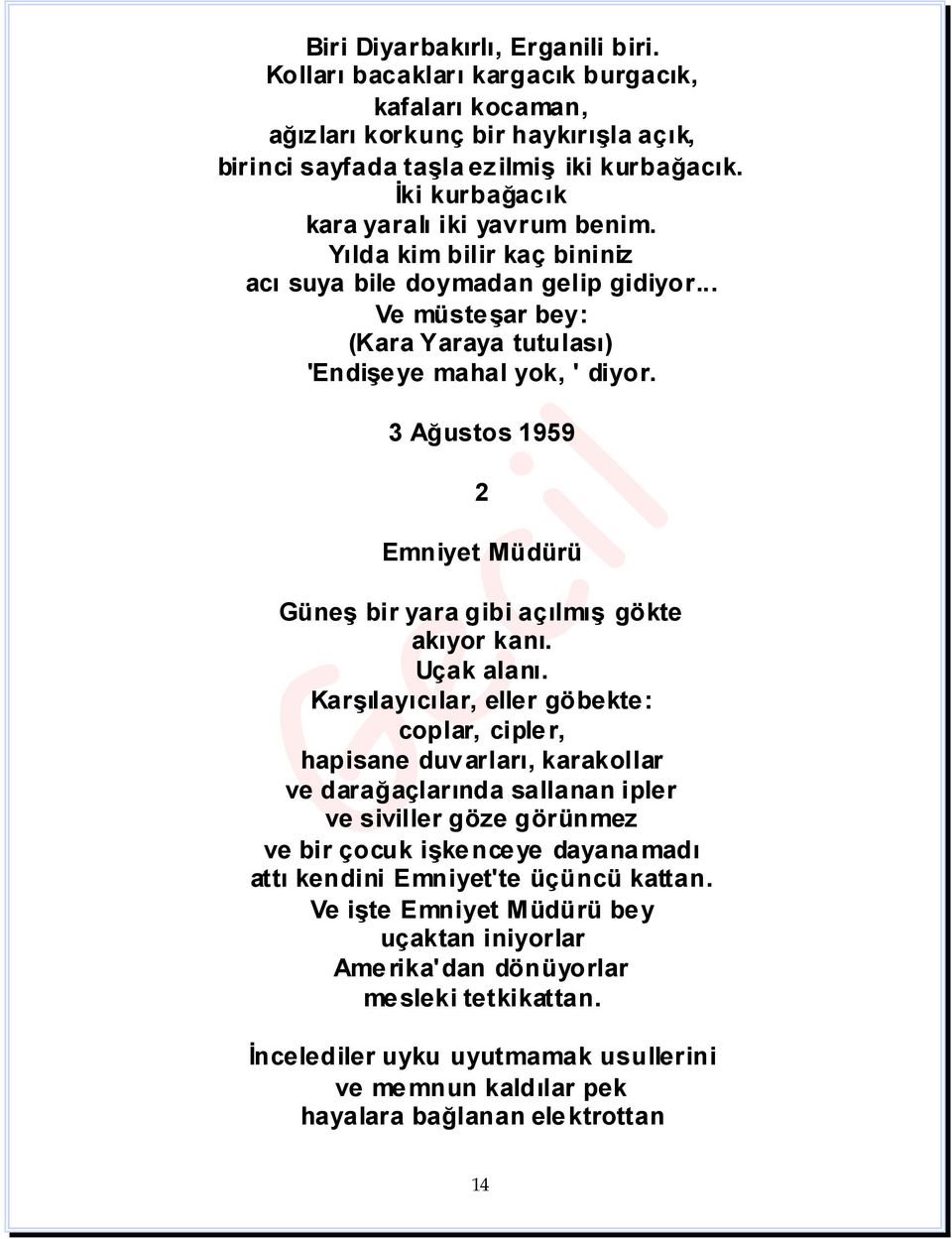 3 Ağustos 1959 2 Emniyet Müdürü Güneş bir yara gibi açılmış gökte akıyor kanı. Uçak alanı.