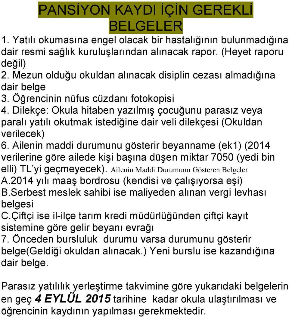 Dilekçe: Okula hitaben yazılmış çocuğunu parasız veya paralı yatılı okutmak istediğine dair veli dilekçesi (Okuldan verilecek) 6.