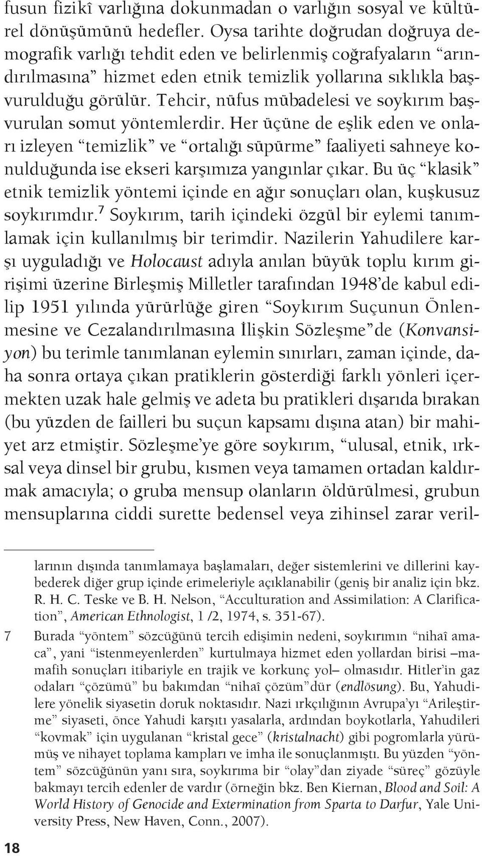 Tehcir, nüfus mübadelesi ve soykırım başvurulan somut yöntemlerdir.