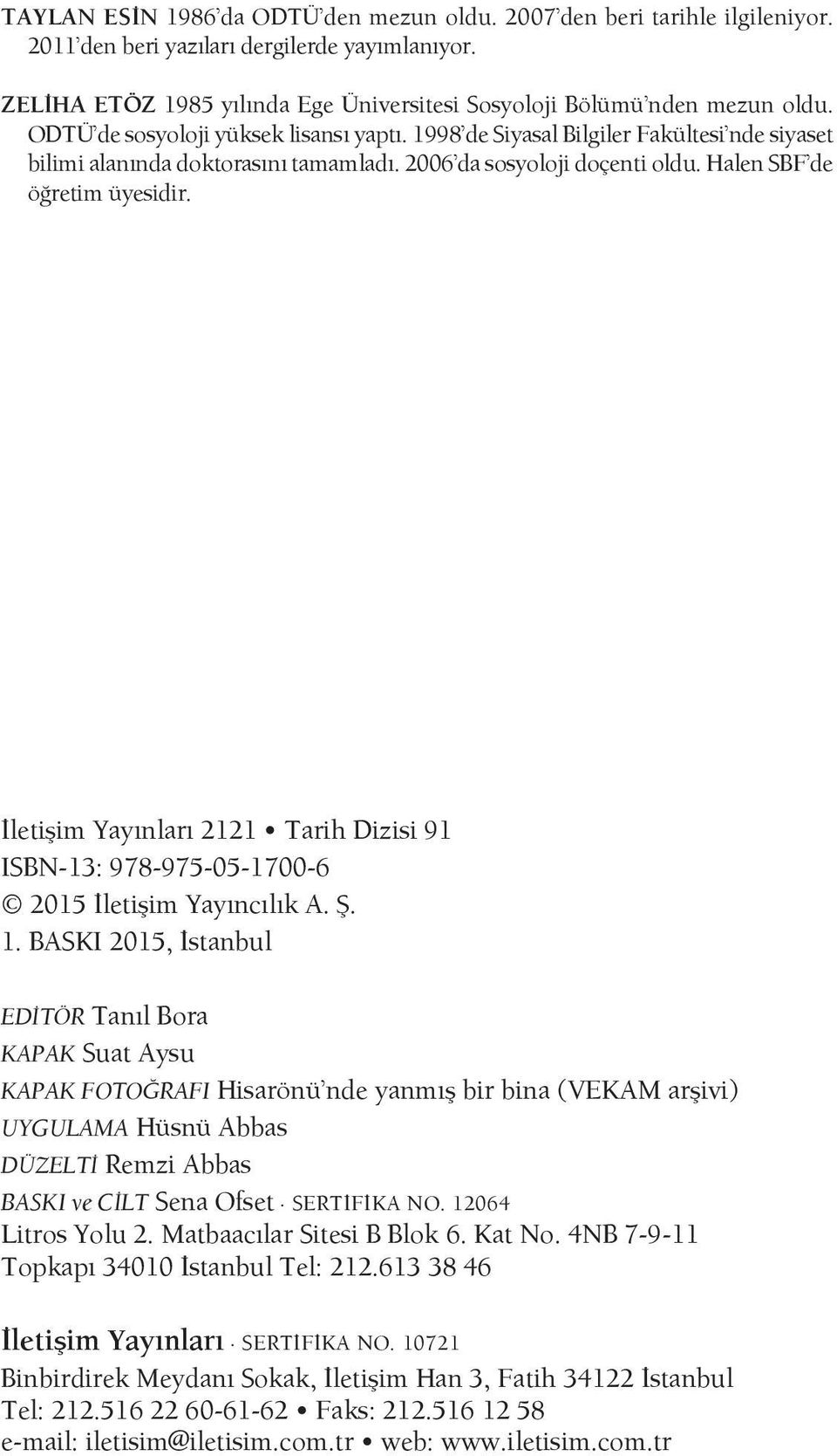 İletişim Yayınları 2121 Tarih Dizisi 91 ISBN-13: 978-975-05-1700-6 2015 İletişim Yayıncılık A. Ş. 1.