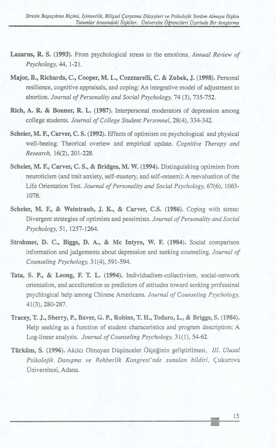 Personal resilience, cognitive appraisals, and coping: An integrative model of adjustment to abortion. Journal of PersonaUty and Social Psychology, 74 (3), 735-752. Rich, A. R. & Bonner, R. L. (1987).