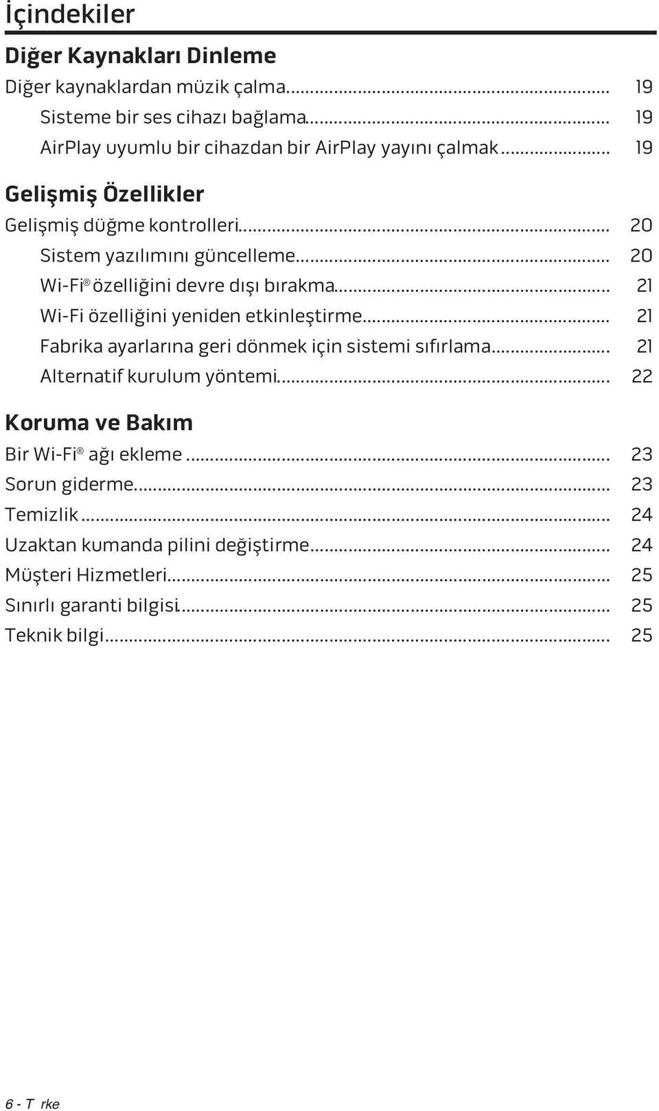 .. 20 Wi-Fi özelliğini devre dışı bırakma... 21 Wi-Fi özelliğini yeniden etkinleştirme... 21 Fabrika ayarlarına geri dönmek için sistemi sıfırlama.