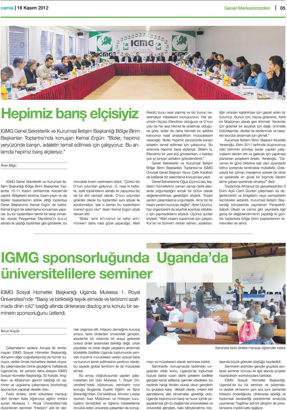 İlhan Bilgü IGMG Genel Sekreterlik ve Kurumsal İletişim Başkanlığı Bölge Birim Başkanları Toplantısı 10-11 Kasım tarihlerinde Kerpen de yapıldı.