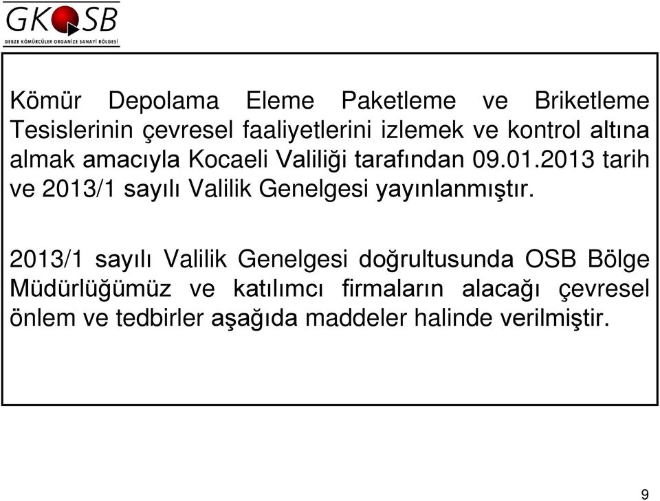 2013 tarih ve 2013/1 sayılı Valilik Genelgesi yayınlanmıştır.