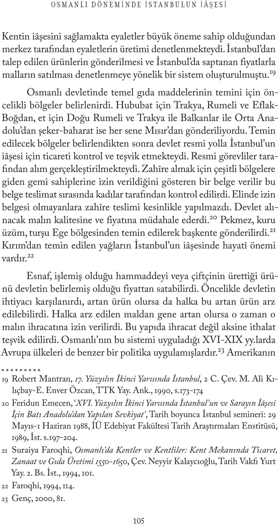 19 Osmanlı devletinde temel gıda maddelerinin temini için öncelikli bölgeler belirlenirdi.