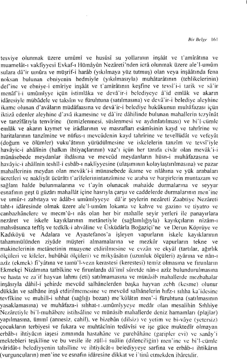 keşfine ve tcvsri-i tarik ve sa'ir menaf'i-i umumıyye içün istimlfika ve devfi'ir-i belediyeyc fi'id emlak ve akarm idaresiyle mübadele ve taksi'm ve füruhtuna (satılmasma) ve dcva'ir-i belediye