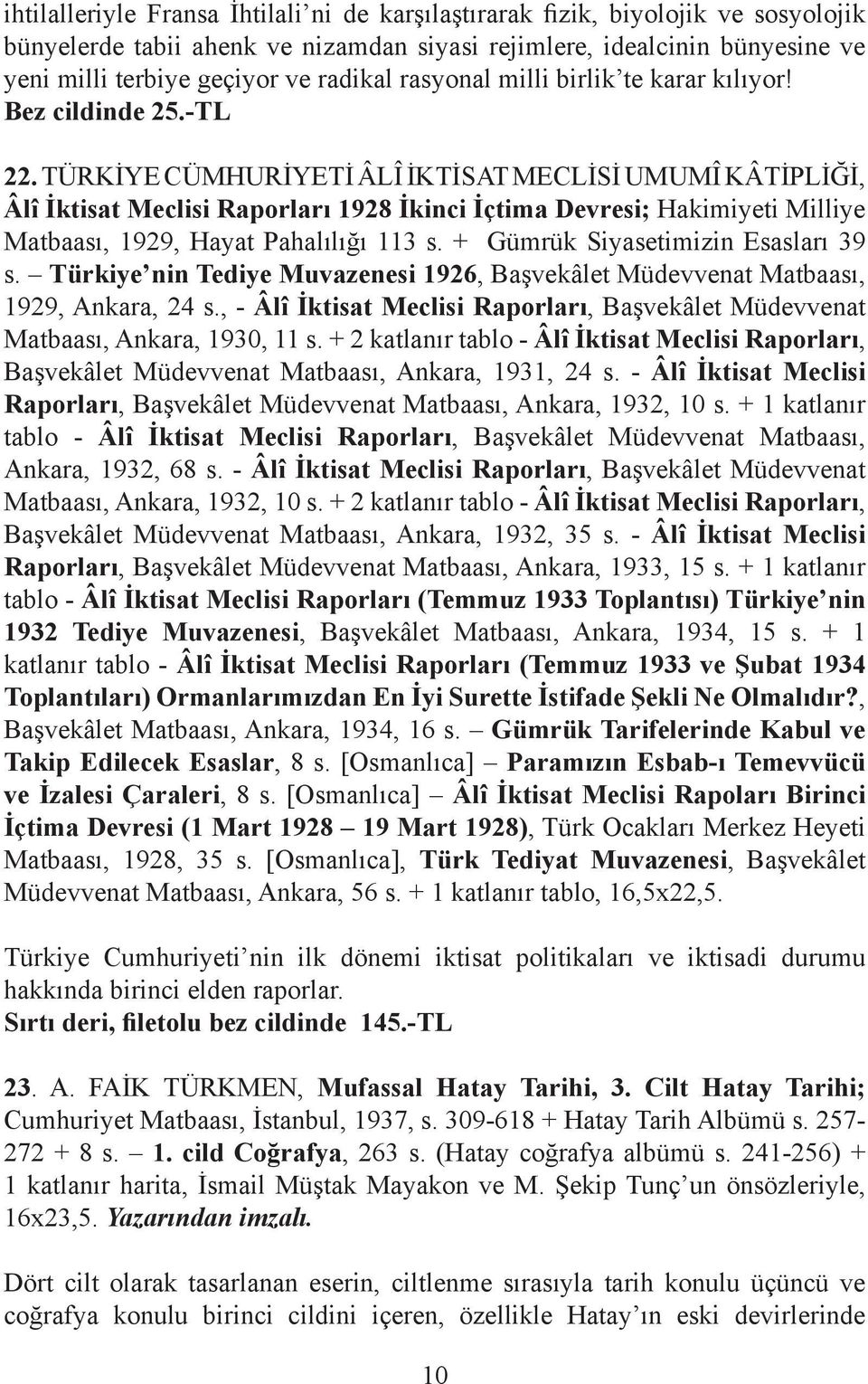 TÜRKİYE CÜMHURİYETİ ÂLÎ İKTİSAT MECLİSİ UMUMÎ KÂTİPLİĞİ, Âlî İktisat Meclisi Raporları 1928 İkinci İçtima Devresi; Hakimiyeti Milliye Matbaası, 1929, Hayat Pahalılığı 113 s.