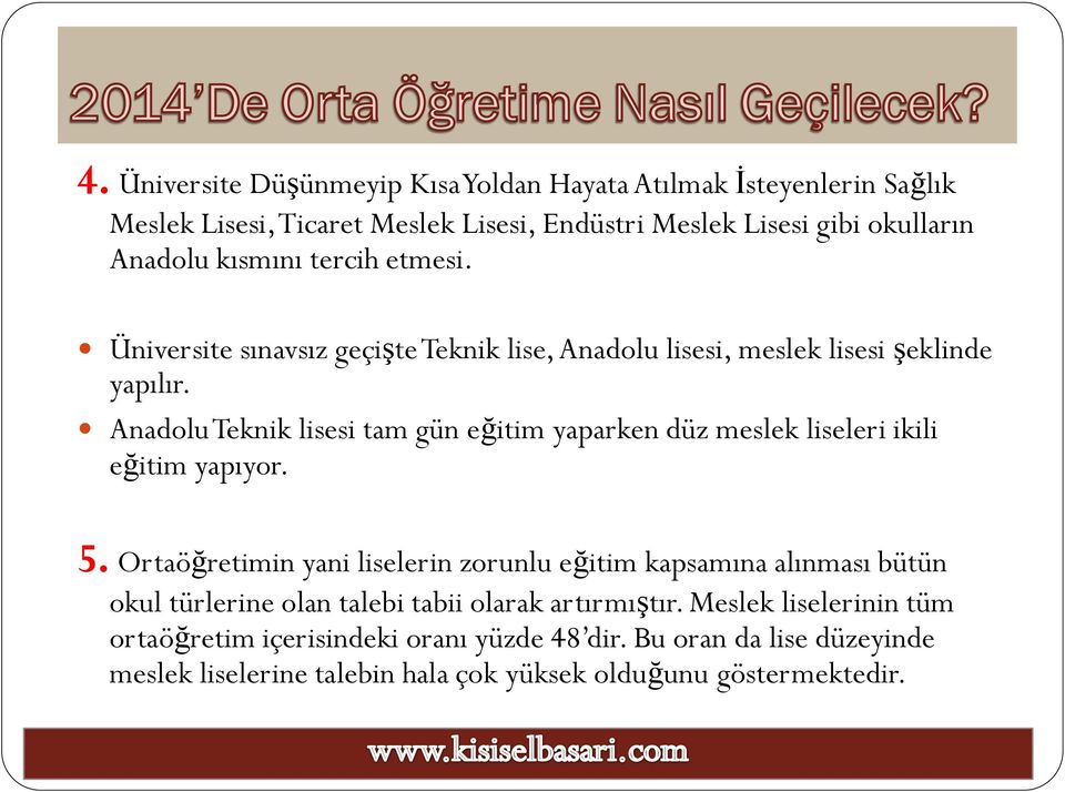 Anadolu Teknik lisesi tam gün eğitim yaparken düz meslek liseleri ikili eğitim yapıyor. 5.