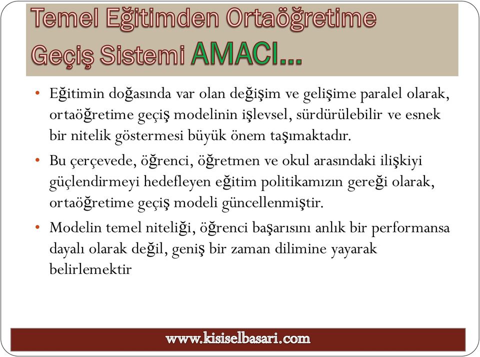 Bu çerçevede, öğrenci, öğretmen ve okul arasındaki ilişkiyi güçlendirmeyi hedefleyen eğitim politikamızın gereği