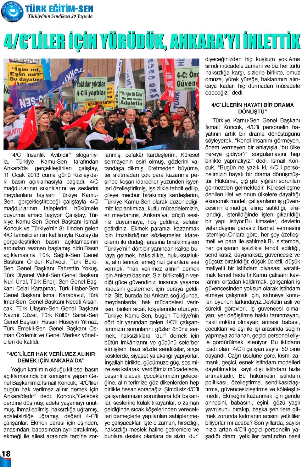 4/C İnsanlık Ayıbıdır sloganıyla, Türkiye Kamu-Sen tarafından Ankara da gerçekleştirilen çalıştay, 11 Ocak 2013 cuma günü Kızılay daki basın açıklamasıyla başladı.