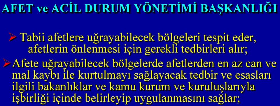 afetlerden en az can ve mal kaybı ile kurtulmayı sağlayacak tedbir ve esasları ilgili