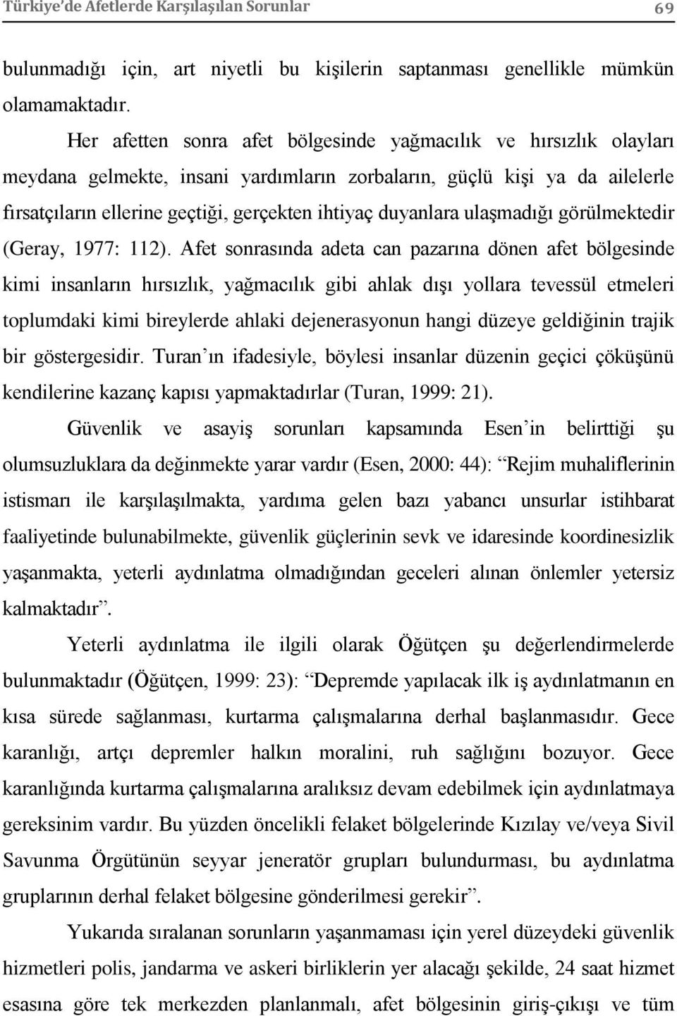 duyanlara ulaşmadığı görülmektedir (Geray, 1977: 112).