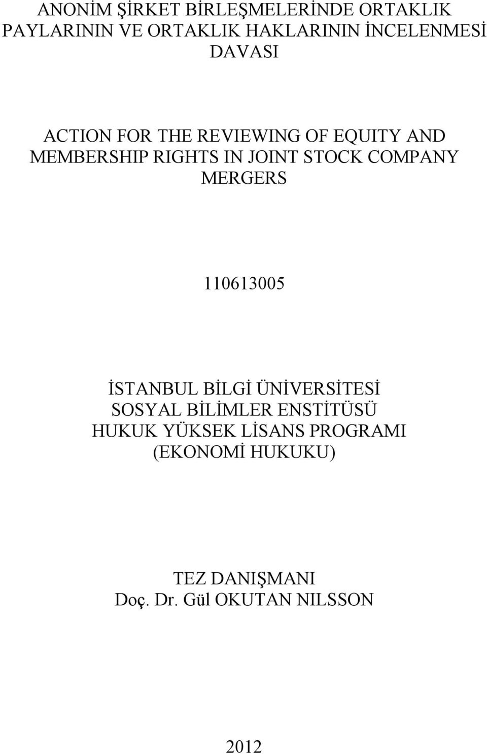 JOINT STOCK COMPANY MERGERS 110613005 İSTANBUL BİLGİ ÜNİVERSİTESİ SOSYAL BİLİMLER