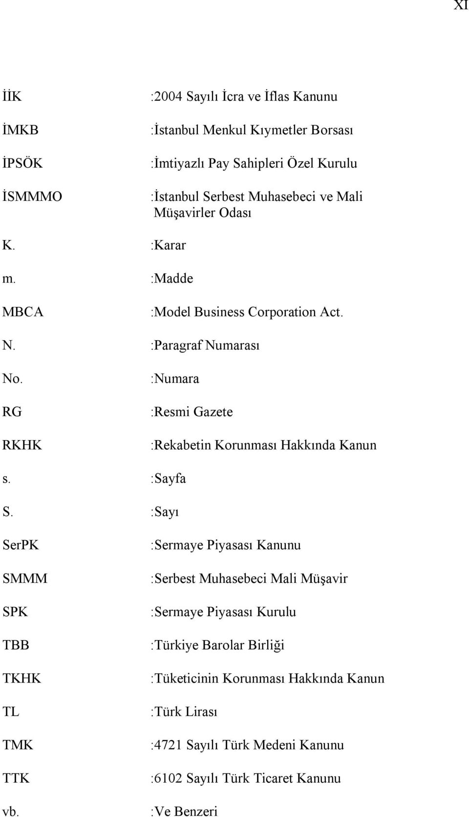 RG RKHK :Numara :Resmi Gazete :Rekabetin Korunması Hakkında Kanun s. :Sayfa S. :Sayı SerPK SMMM SPK TBB TKHK TL TMK TTK vb.