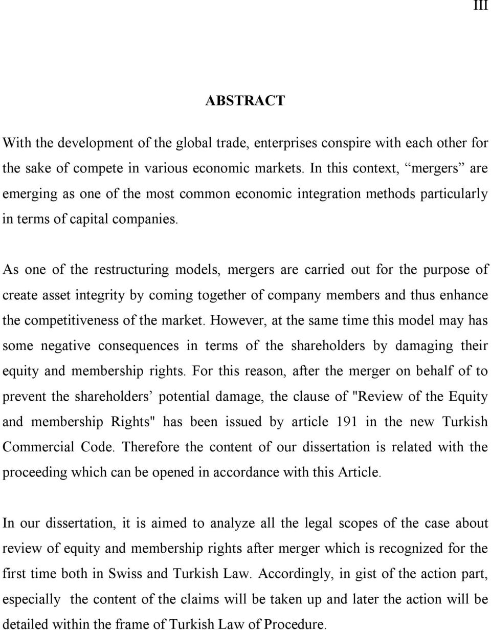 As one of the restructuring models, mergers are carried out for the purpose of create asset integrity by coming together of company members and thus enhance the competitiveness of the market.