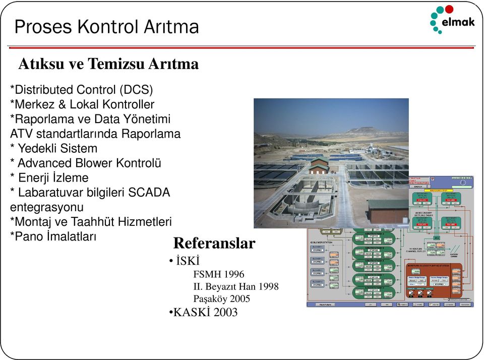 Advanced Blower Kontrolü * Enerji İzleme * Labaratuvar bilgileri SCADA entegrasyonu *Montaj ve