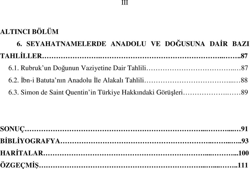 Đbn-i Batuta nın Anadolu Đle Alakalı Tahlili... 88 6.3.