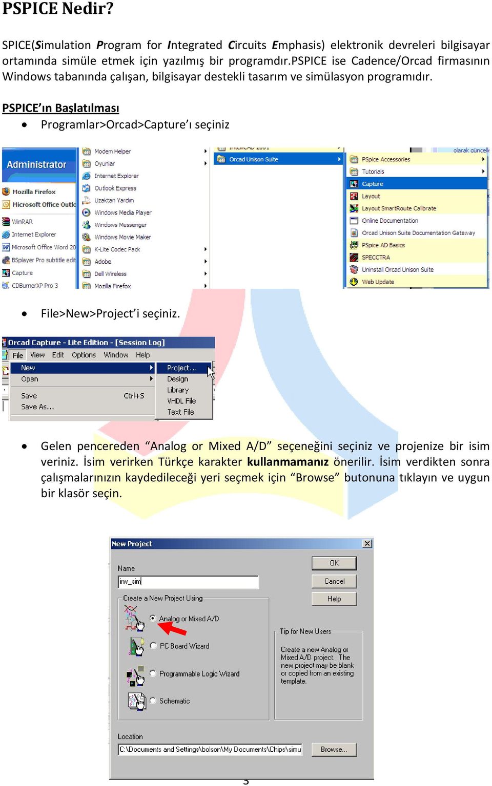 pspice ise Cadence/Orcad firmasının Windows tabanında çalışan, bilgisayar destekli tasarım ve simülasyon programıdır.