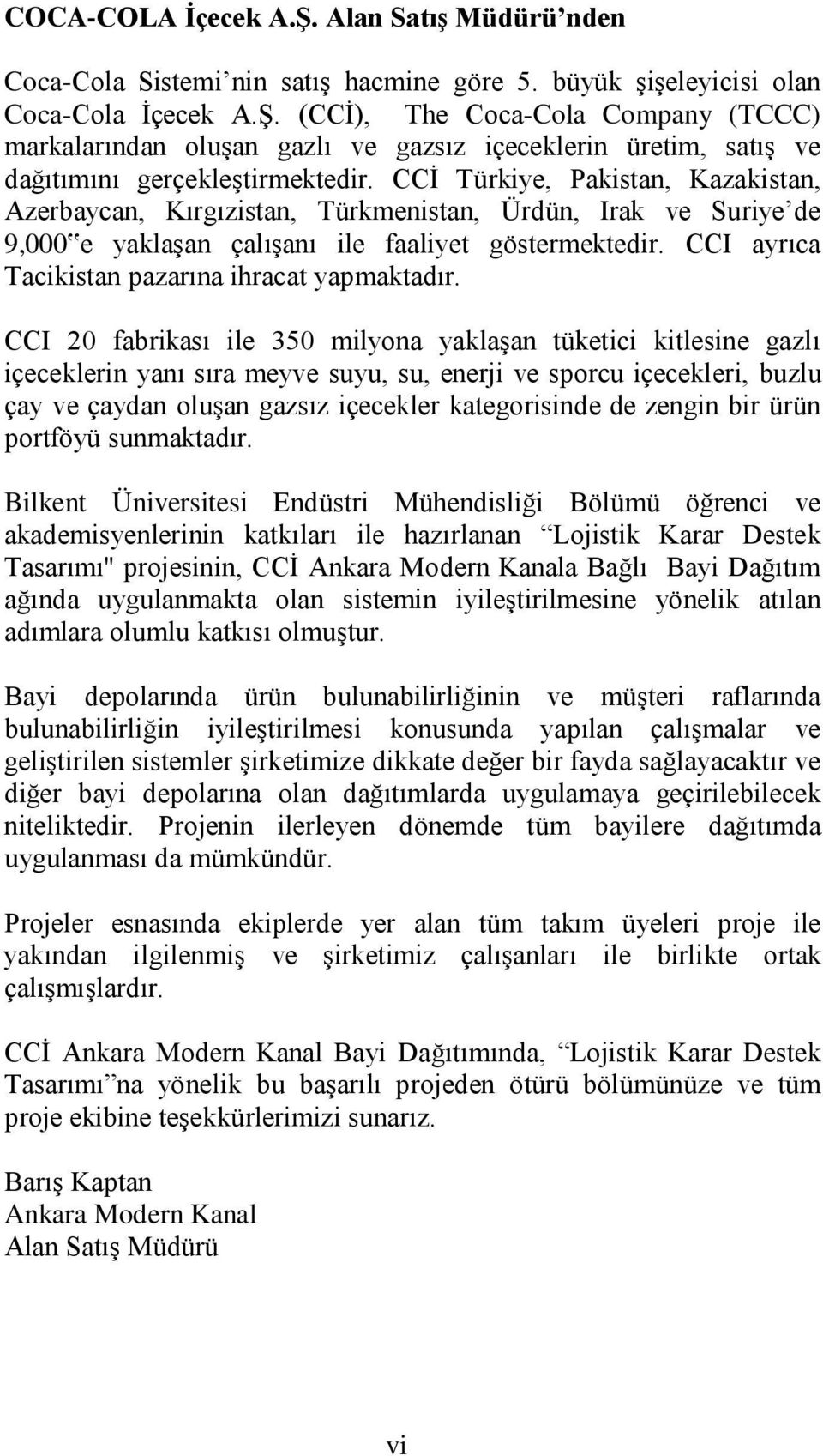 CCI ayrıca Tacikistan pazarına ihracat yapmaktadır.